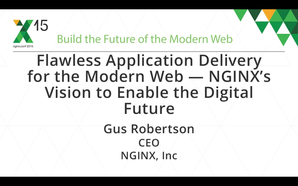 At nginx.conf2015 Gus Robertson, CEO at NGINX, Inc., explained why flawless application delivery with NGINX and NGINX Plus is key to enabling the digital future
