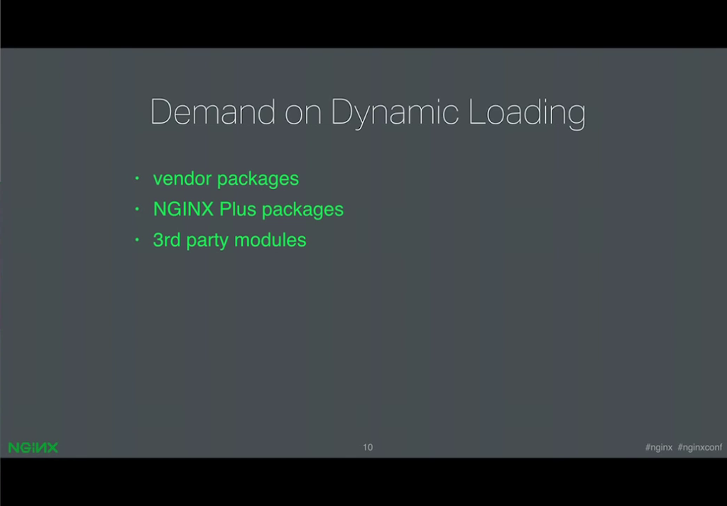 A major reason to support dynamic modules is that you can't add a module to binary packages without recompiling, and that's not even possible for NGINX Plus [presentation by Ruslan Ermilov, developer of dynamic modules at NGINX, Inc., at nginx.conf 2015]