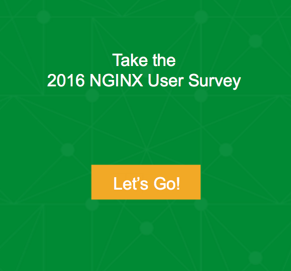 Take the 2016 NGINX User Survey and help us shape the future of NGINX