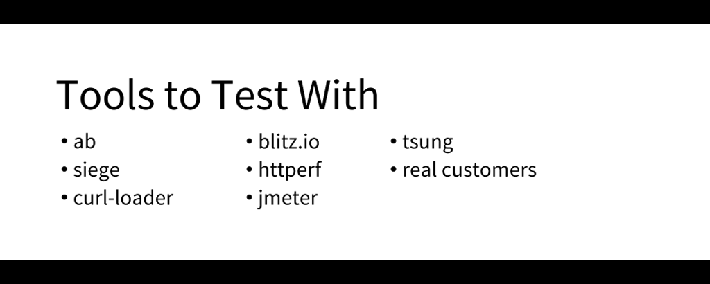 Tools for testing NGINX include ab, siege, curl-loader, blitz.io, httperf, jmeter, and tsung [presentation by Matt Williams of Datadog at nginx.conf 2015]