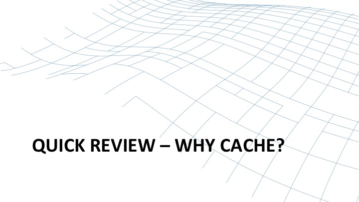 Quick Review: why cache? Introduction [webinar by Owen Garrett of NGINX]