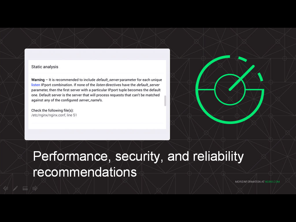 NGINX Amplify not only monitors NGINX in real time, it analyzes your configuration and recommends change to improve performance, security, and reliability
