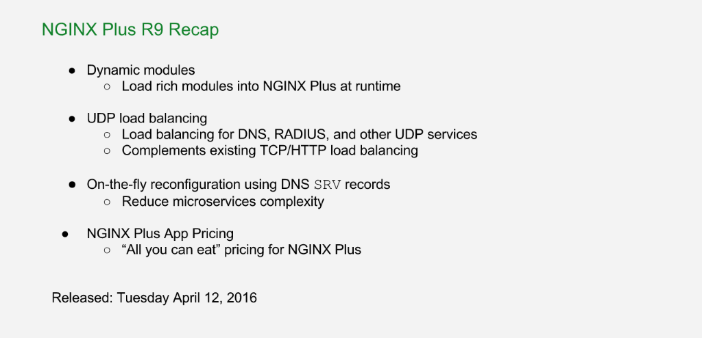 Recap of features adding in NGINX Plus R9: dynamic modules, UDP load balancing, support for service discovery with DNS SRV records, App Pricing [NGINX Plus R10 webinar]
